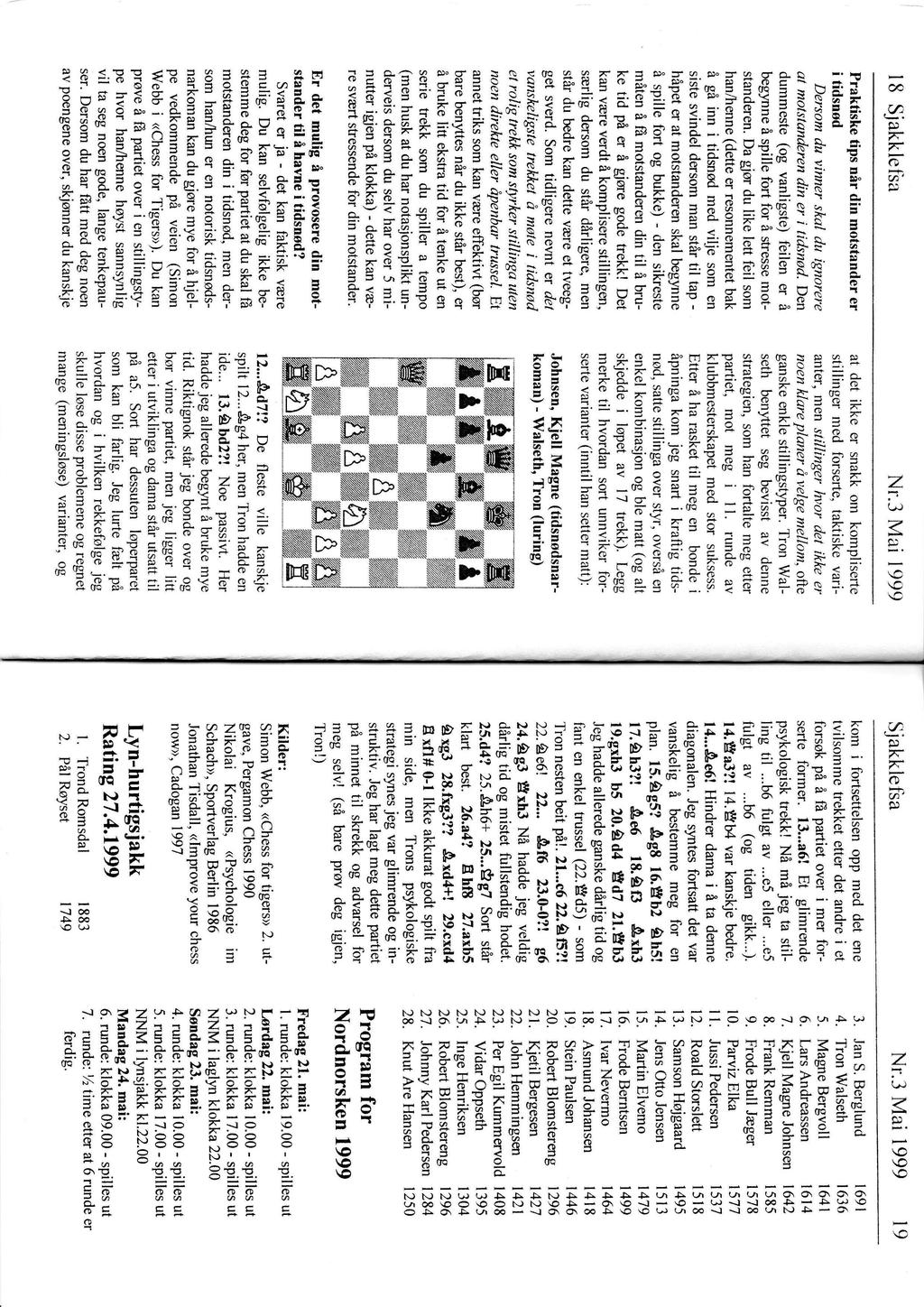 Nr.3 Ma 1999 18 Sjakklefba Praktske tps når dn motstander er tdsnød Dersam du vnner skal du gnorere at motstqnderen dn er tdsnød.