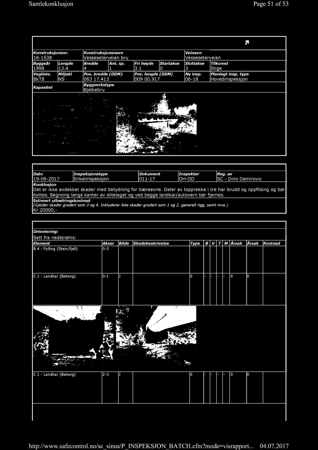 type 06-18 Hovedinspeksjon IN SPE KSJON: Dato 19-06-2017 Inspeksjonstype Enkelinspeksjon Dokument 011-17 Inspektør OH-DD Reg.