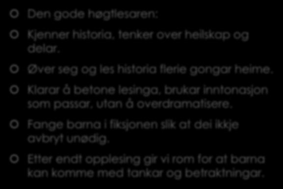 Den gode høgtlesaren- som brenn for oppgåva. Den gode høgtlesaren: Kjenner historia, tenker over heilskap og delar.