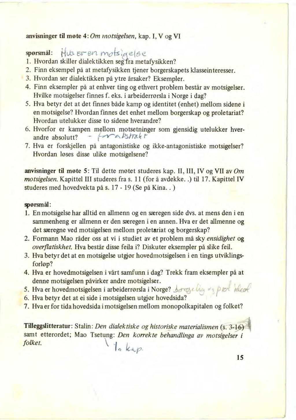 anvisninger til møte 4: Om motsigelsen, kap. I, V og VI spørsmål: gutt Ex-- e4 n. rnots, e. e 1. Hvordan skiller dialektikken seg fra metafysikken? 2.