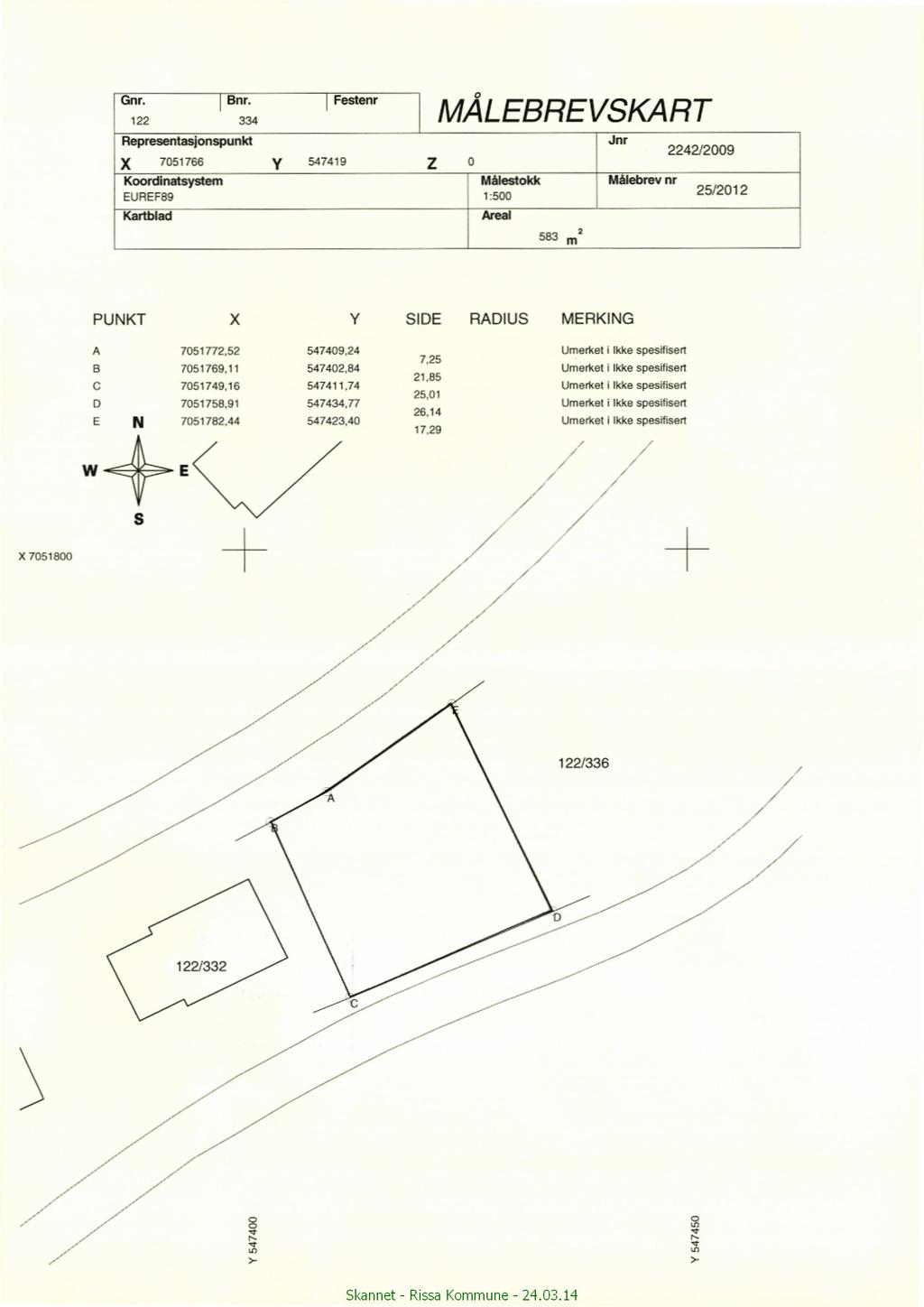 T; '24 "' MÁLEBREVSKART Flepresenlssjonspunkl Jnr 2242/2009 x 7051755 y 547419 z 0 Koordinatsystein i 7 Mélesiokk Målebrev nr EUREFBQ 1:500 25/2012 xmbiaäi Areal seam* PUNKT X Y SIDE RADIUS MERKING A