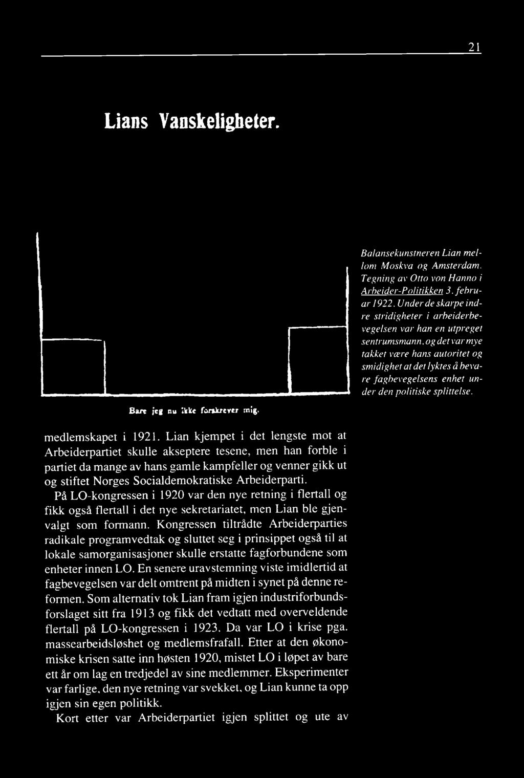 politiske splittelse. B art jeg nu llfkt forakreyer mig. m edlemskapet i 1921.