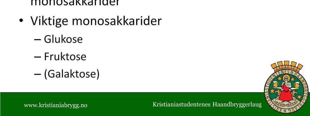 Glukose: Definitivt den viktigste monoskkariden i ølbrygging Byggekloss for stivelse! Fruktose Lite viktig i mesking siden det ikke finnes noe særlig i malt Med mindre man tilsetter fruktjuice o.l. i meskingen?