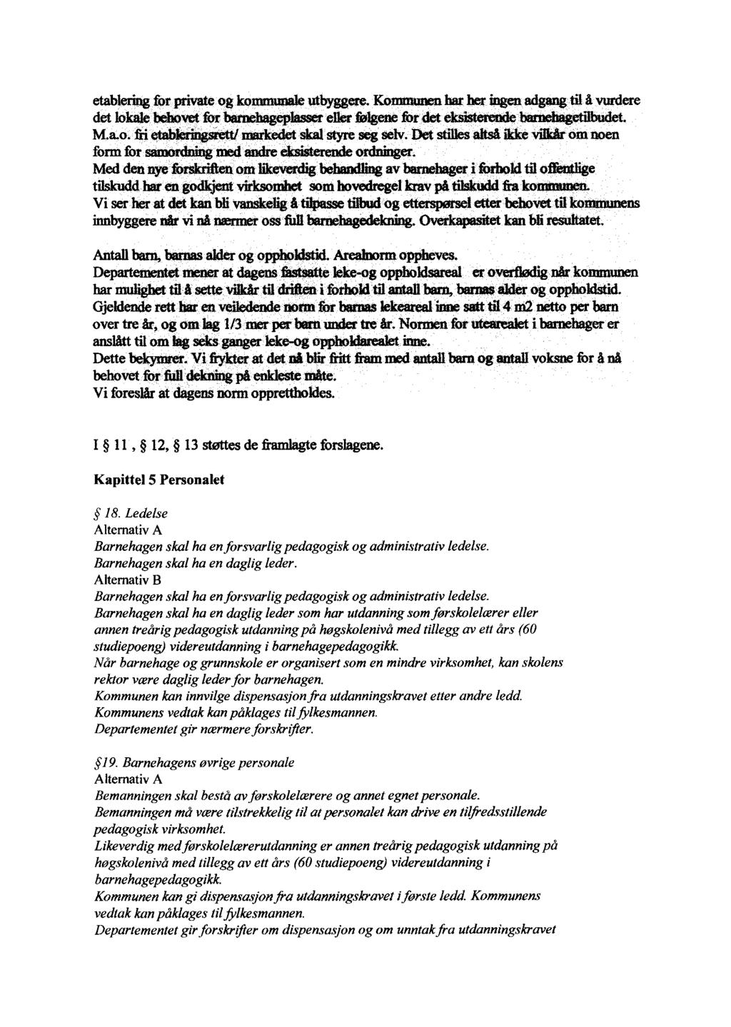 det lokale behov form for samordning med andre Med den nye forsk~ om like Vi ser her at det kan bli vans innbyggere når vi nå nære t utbyggere.