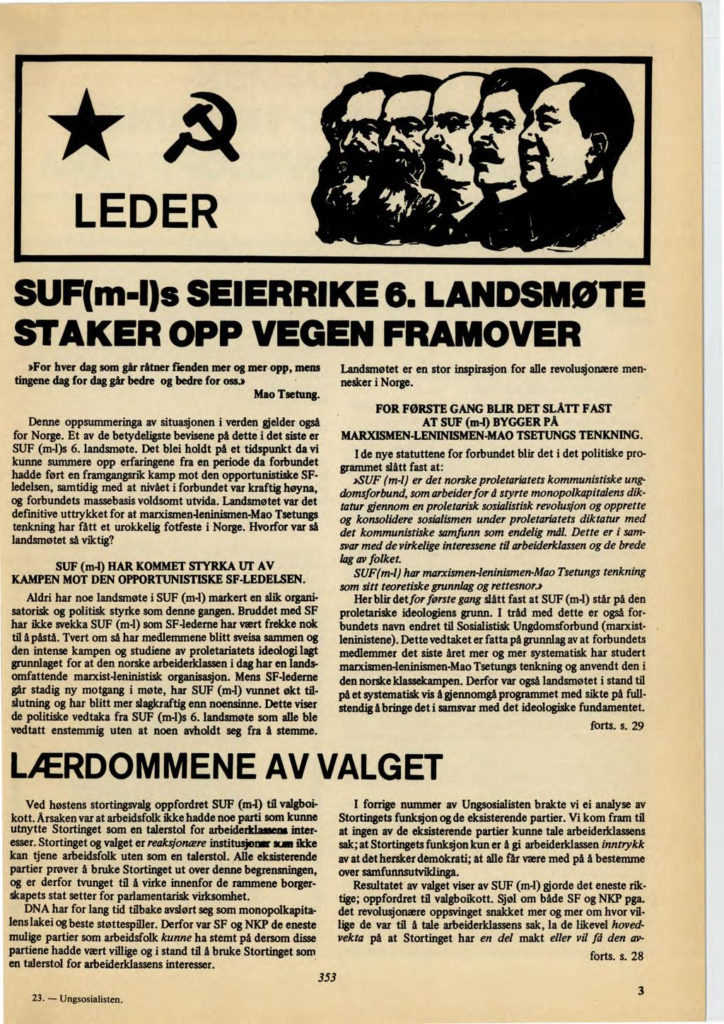 SUF(m-I)s SETERRIKE 6. LANDSMØTE STAKER OPP VEGEN FRAMOVER»For hver dag som går råtner fienden mer og mer opp, mens tingene dag for dag går bedre og bedre for oss.» Mao Tsetung.