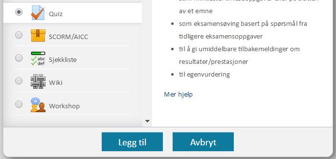 3 Opprette en quiz Quiz er en aktivitet som kan legges inn i et kurs. Oppgave: Vi skal lage en enkel quiz med ett spørsmål. 1.