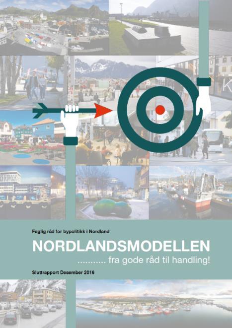 Faglig råd for bypolitikk Foreslår etablering av «Nordlandsmodellen» for å komme fra plan til handling Sammensetning: Kristin Gustavsen, arkitekt og