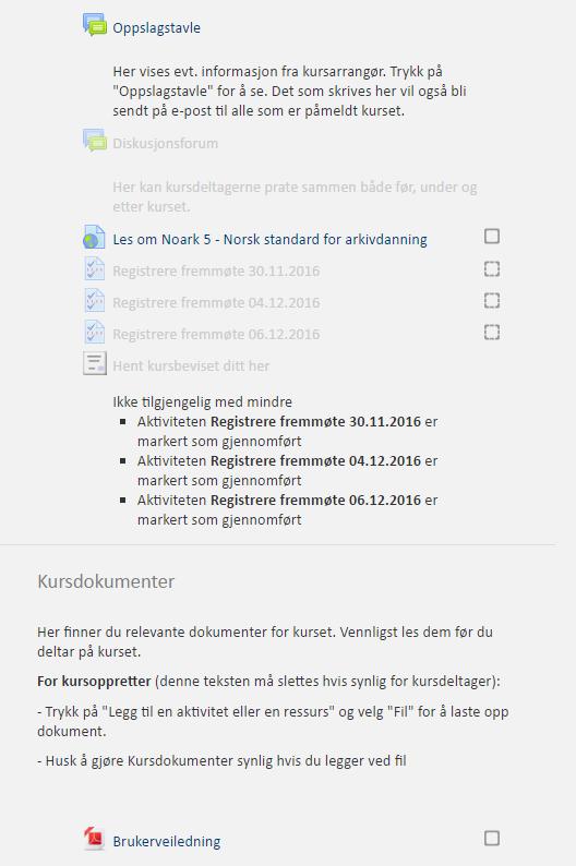 Slik ser dette kurset ut etter redigering: En lenke er lagt til (Endre Innstillinger) Registrering av fremmøte ble duplisert 2 ganger, slik at alle tre kursdager kan registreres: (Dupliser, så Endre