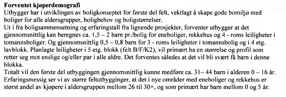 Grunnskolekontoret tror at anslaget på 31-44 barn 0-16 år er for lavt og at det må forventes rundt 54 barn i denne aldersgruppen når antall barn er på topp.