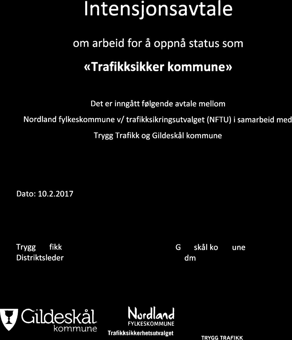 Intensjonsavtale om arbeid for å oppnå status som «Trafikksikker kommune» Det er inngått følgende avtale mellom Nordland fylkeskommune v/ trafikksikringsutvalget (NFTU) i samarbeid med Trygg Trafikk