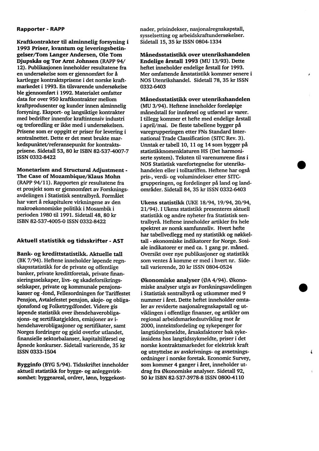 Rapporter - RAPP Kraftkontrakter til alminnelig forsyning i 1993 Priser, kvantum og leveringsbetingelser/tom Langer Andersen, Ole Tom Djupskis og Tor Amt Johnsen (RAPP 94/ 12).