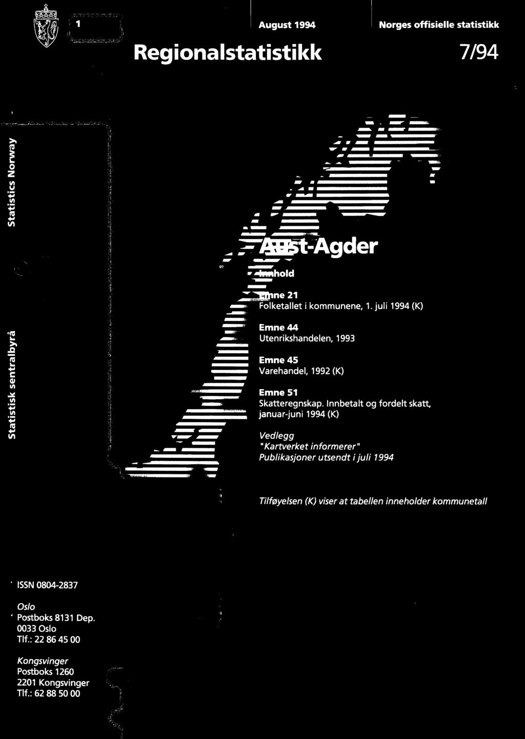 August 1994 Norges offisielle statistikk Regionalstatistikk 7/94 "sot Agder 1111111111111111111 4111111111111111111111111M, owiwir watmelhold :Mine 21 Folketallet i kommunene, 1.