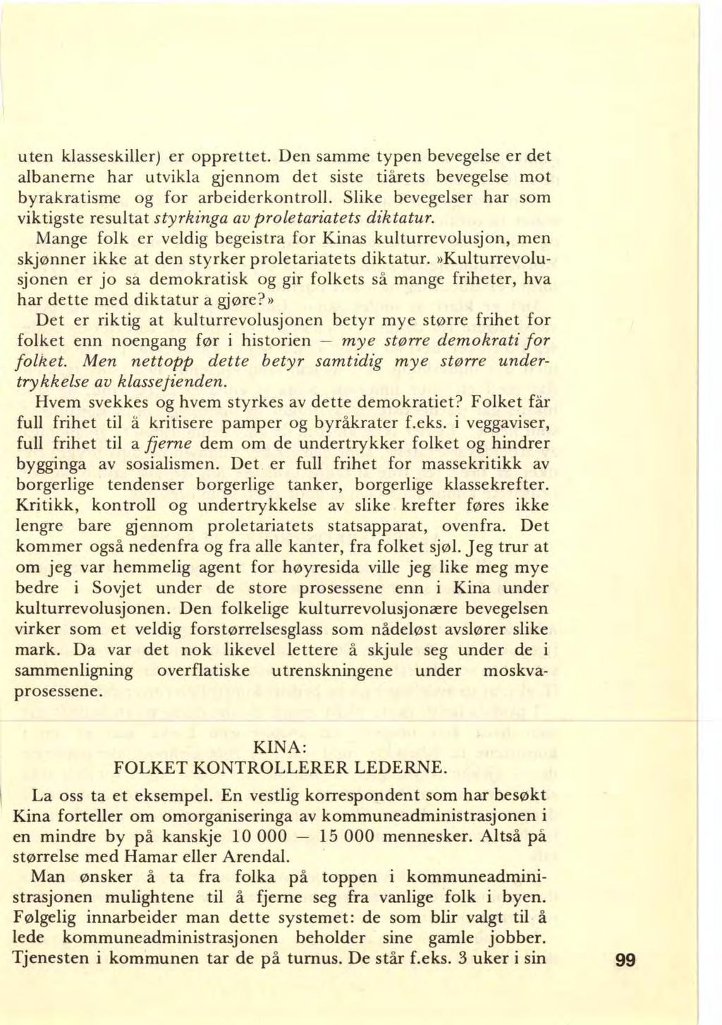 uten klasseskiller) er opprettet. Den samme typen bevegelse er det albanerne har utvikla gjennom det siste tiårets bevegelse mot byrakratisme og for arbeiderkontroll.