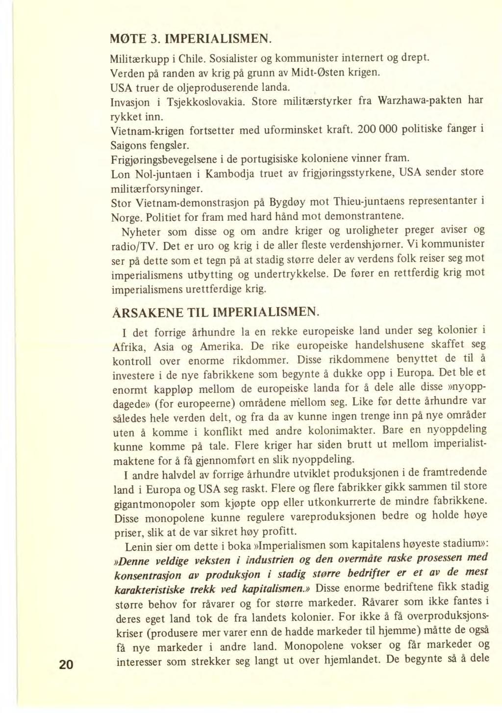 MØTE 3. IMPERIALISMEN. Militærkupp i Chile. Sosialister og kommunister internert og drept. Verden på randen av krig på grunn av Midt-osten krigen. USA truer de oljeproduserende landa.