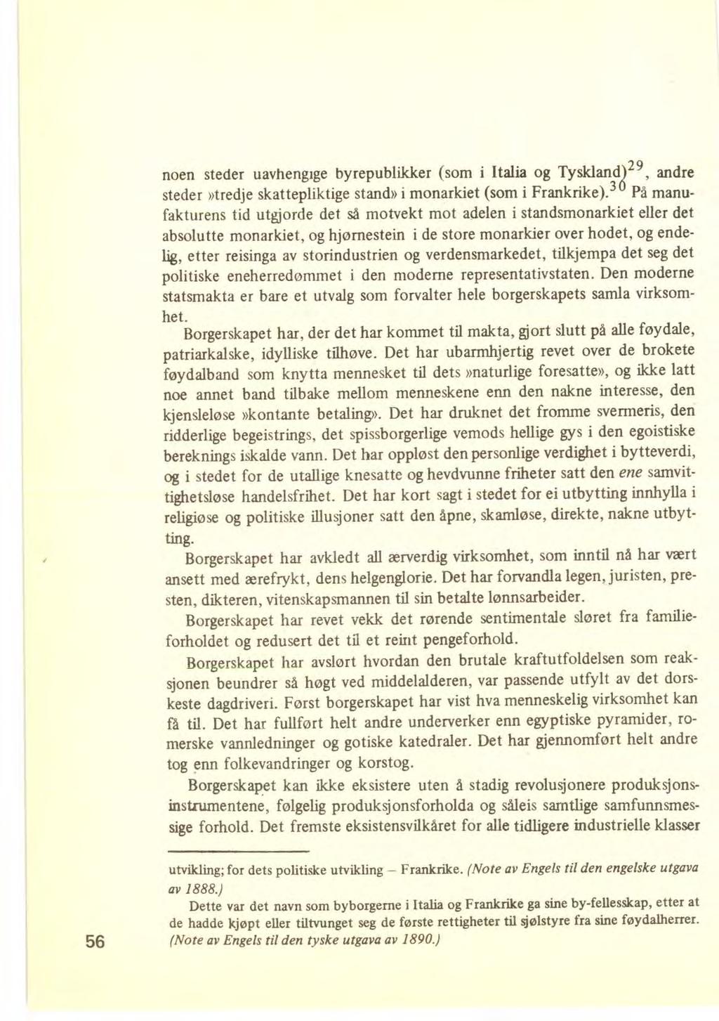 noen steder uavhengige byrepublikker (som i Italia og Tyskland) 29, andre steder»tredje skattepliktige stand» i monarkiet (som i Frankrike).