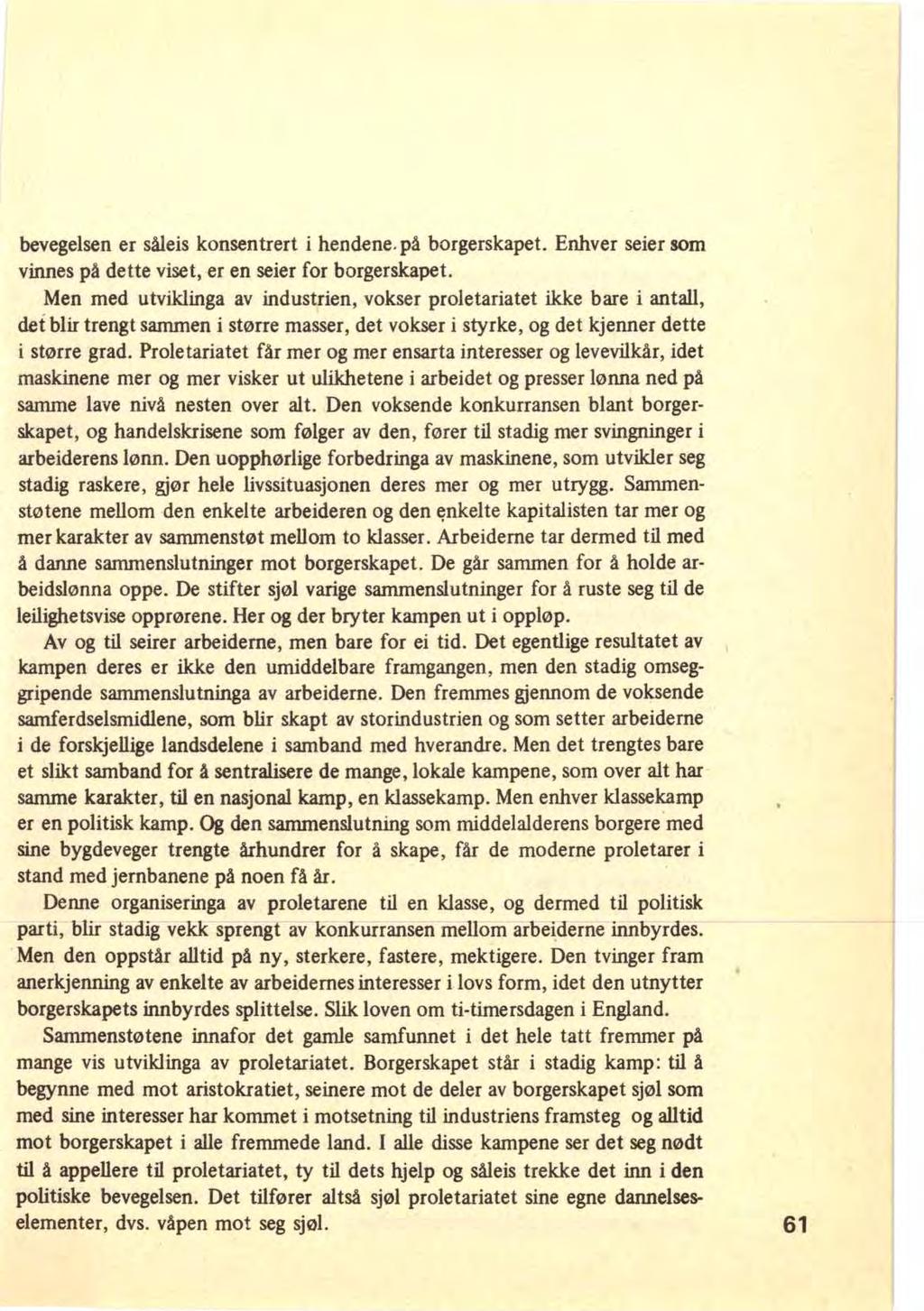 bevegelsen er såleis konsentrert i hendene. på borgerskapet. Enhver seier som vinnes på dette viset, er en seier for borgerskapet.