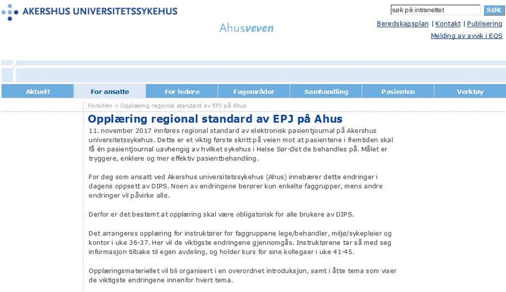 Informasjonskanaler Følg med på: E-post Regional EPJ på Intranett Regional EPJ opplæring på Intranett På vår Intranettside kan du i tillegg til temabaserte