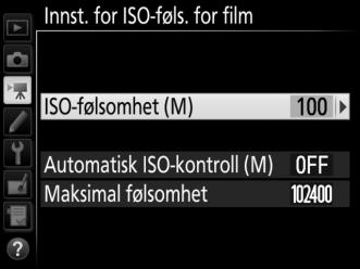 Innst. for ISO-føls. for film G-knapp 1 filmopptaksmeny Juster følgende innstillinger for ISO-følsomhet.