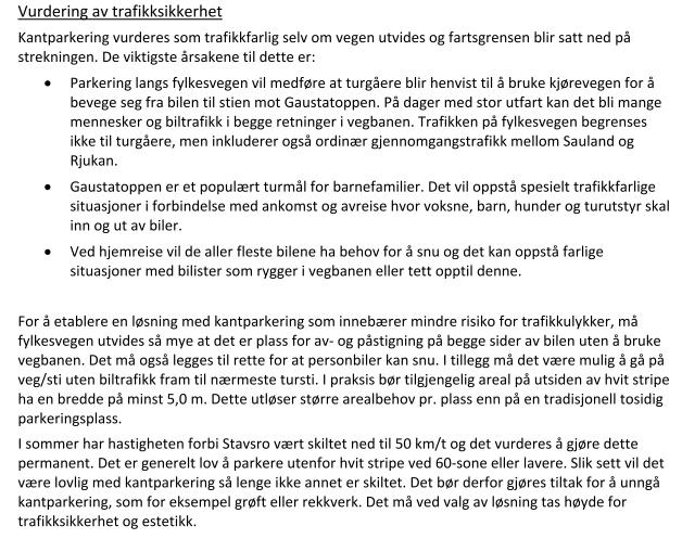 Reguleringsplanen legg opp fordelinga av parkeringsplassar slik: Område o_spp1 Dagens parkeringsareal som har blitt asfaltert og merka opp, samt ein utviding av dei to lågaste nivåa med 75 og 65