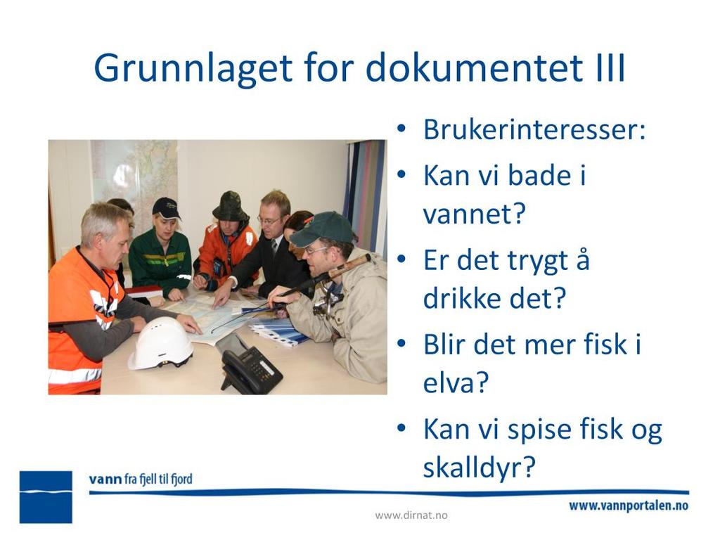 En ting er mål etter vannforskriften finnes det andre momenter også? Kan vi bade i vannet? Er det trygt å drikke det? Vil det bli mer fisk i elvene? Kan vi spise fisk og skalldyr?