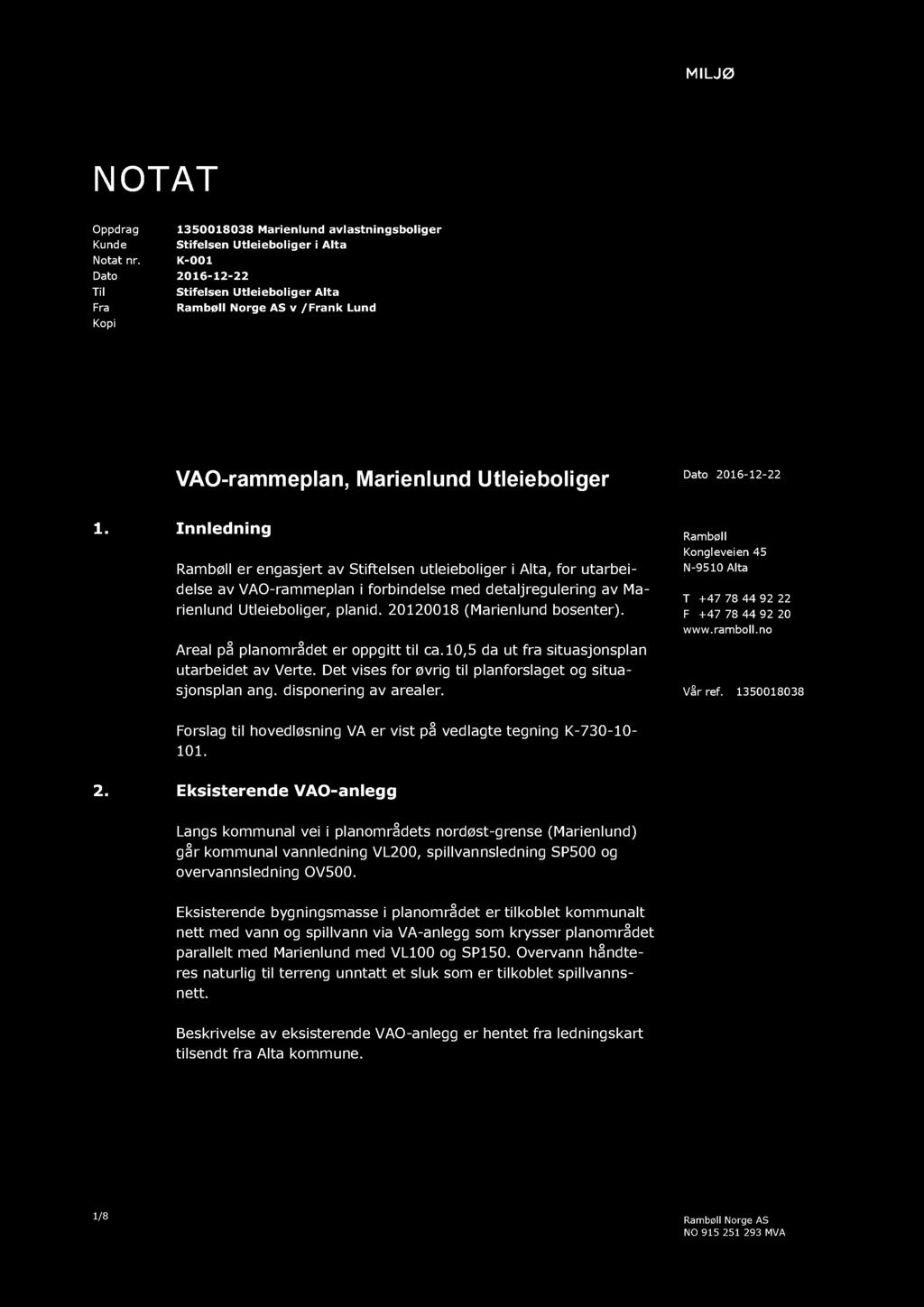 Innledning Rambøll er engasjert av Stiftelsen utleieboliger i Alta, for utarbeidelse av VAO-rammeplan i forbindelse med detaljregulering av Marienlund Utleieboliger, planid.