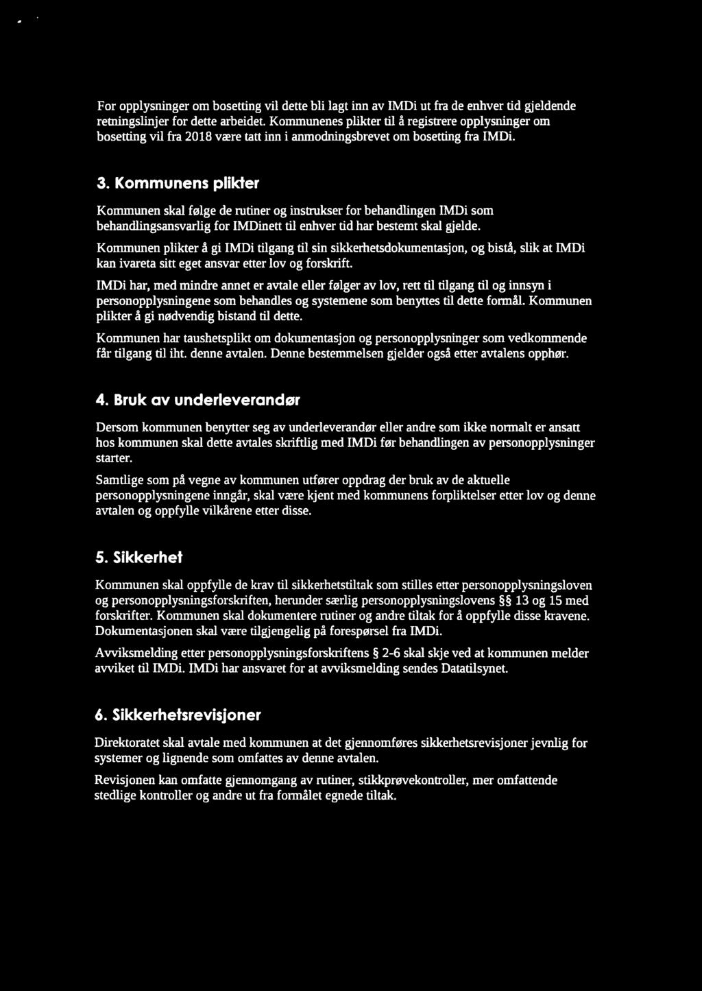 4 For opplysninger om bosetting vil dette bli lagt inn av IMDi ut fra de enhver tid gjeldende retningslinjer for dette arbeidet.