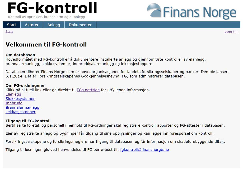 Innledning Finans Norge har laget en databaseløsning for registrering av kontrollrapporter for elanlegg (næring, landbruk og privat).