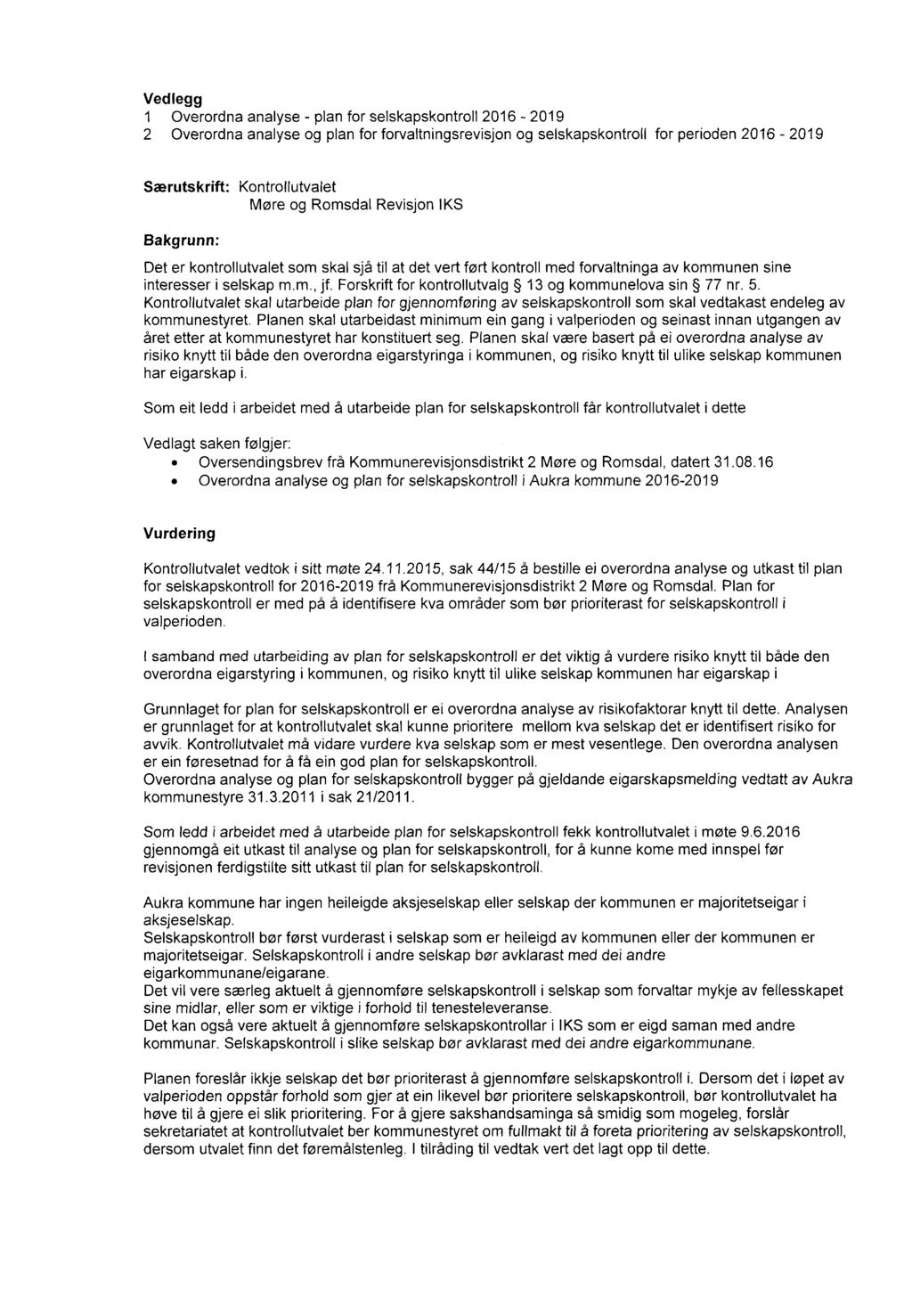 Vedlegg 1 Overordna analyse - plan for selskapskontroll 2016 2019 2 Overordna analyse og plan for forvaltningsrevisjon og selskapskontroll for perioden 2016-2019 Særutskrift: Kontrollutvalet Møre og