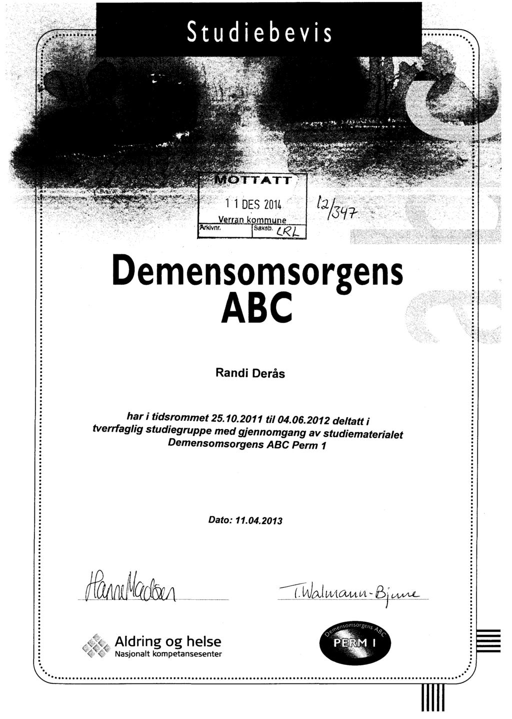 Studiebevis OTTATT Demensomsorgens ABC Randi Derås har i tidsrommet 25.10.2011 til 04.06.