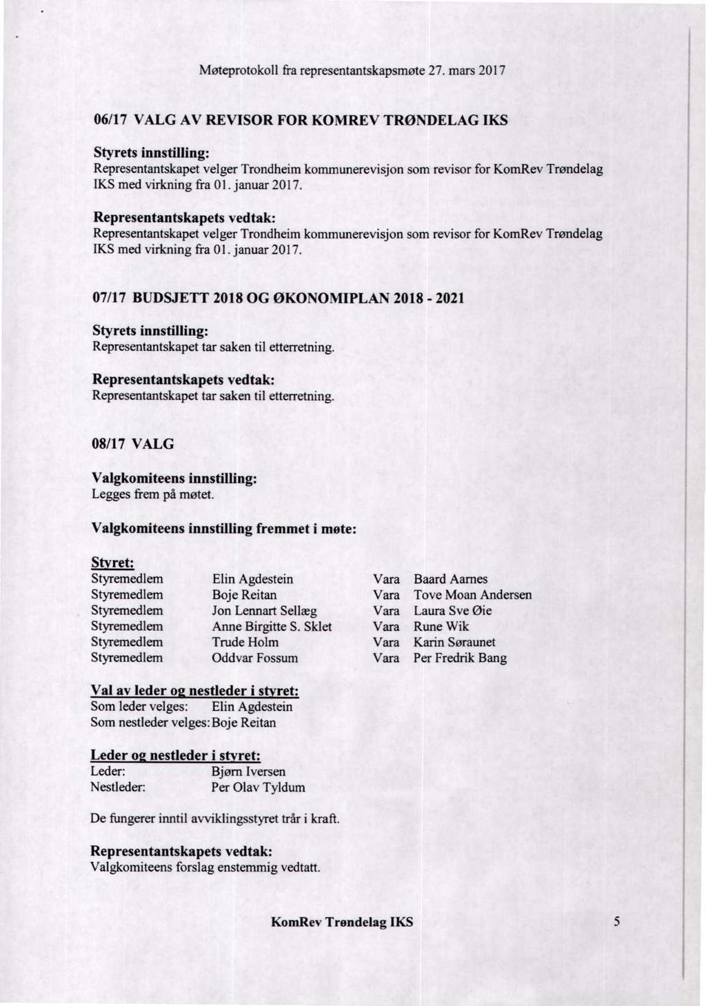 06/17 VALG AV REVISOR FOR KOMREV TRØNDELAG IKS Representantskapet velger Trondheim revisjon som revisor for KomRev Trøndelag IKS med virkning fra Ol. januar 2017.