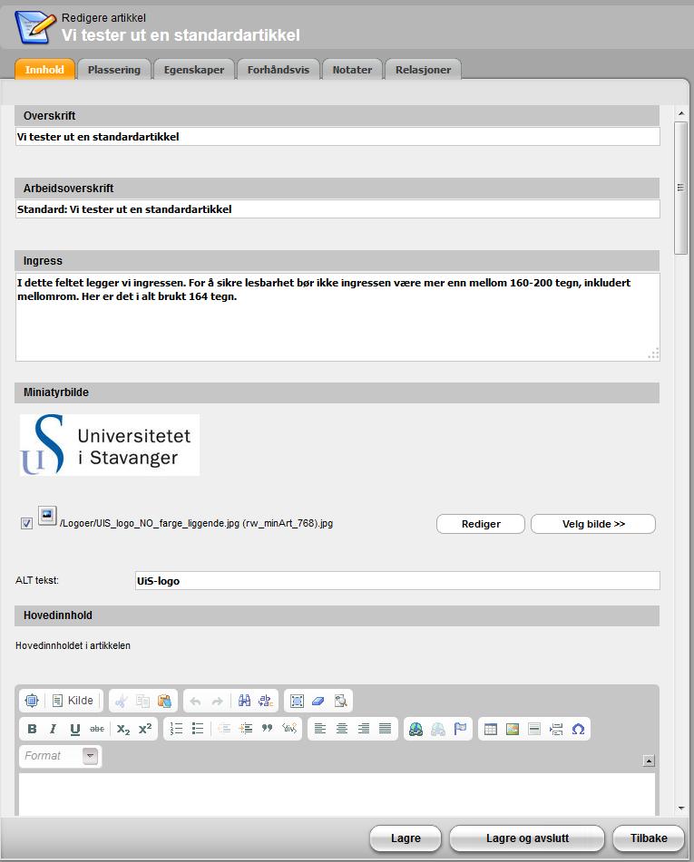 Bruke innholdsmalene 4 Bruke innholdsmalene 4.1 Standard artikkel Standard artikkel er den mest brukte innholdsmalen. Den brukes til alle generelle nyhets- og faktaartikler som legges ut på www.uis.