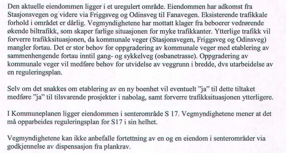 4. Merknader/vurderinger: 4.1 Dispensasjoner: 4.1.1 Kommuneplanens arealdel punkt 1, plankrav: Tiltak som nevnt under pbl 93 kan ikke finne sted før området inngår i reguleringsplan, jf.