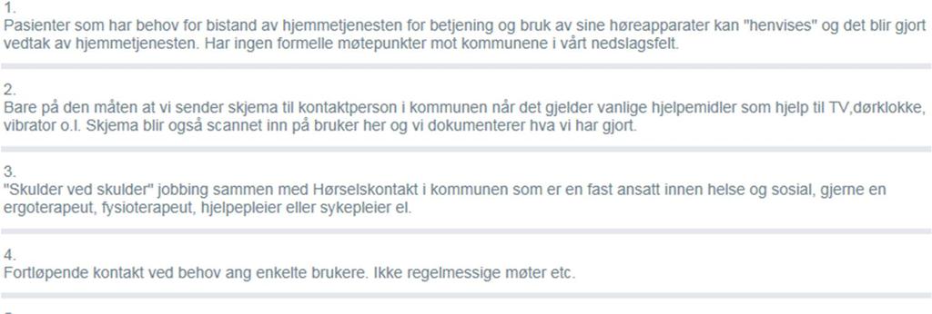 3. Har hørselssentralen samarbeid med kommuner, f.eks. ansatte i hjemme-/sykepleietjenesten? Nei (12) 57.