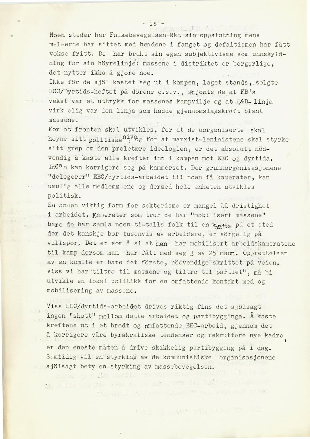 25 - Noen steder har Folkebevegelsen-dktesin. oppslutning mens m-l-erne har sittet med hendene i fanget og defaitismen har fått vokse fritt.