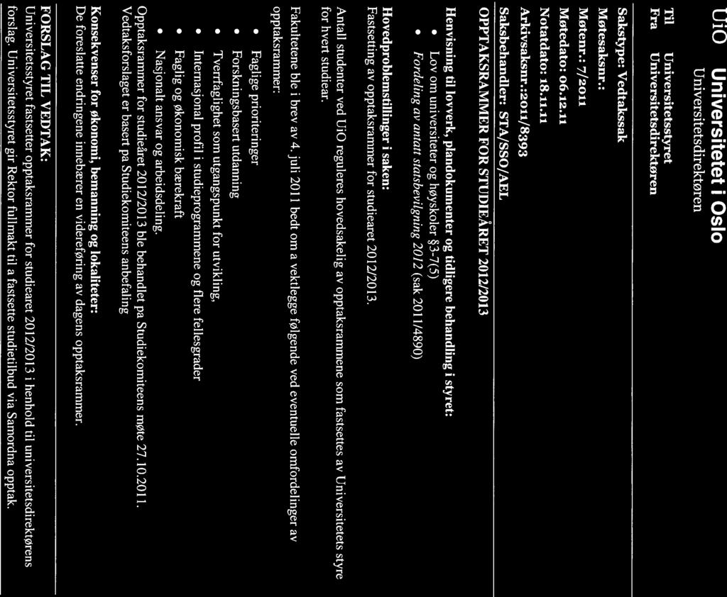 UiO: Universitetet i Oslo Universitetsdirektøren Til Fra Universitetsstyret Universitetsdirelctøren Salcstype: Vedtakssak Møtesaksnr.: Møtenr.: 7/2011 Møtedato: 06.12.11 Notatdato: i8.ii.