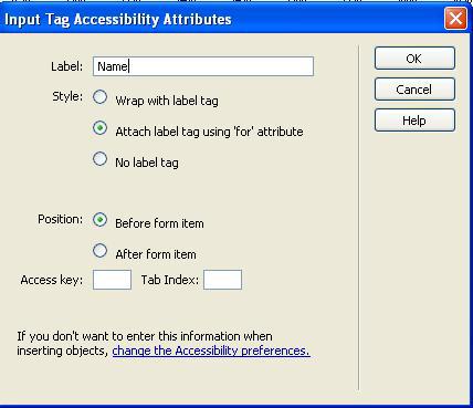 6. I Input Tag Accessibility Attributes dialogboks: Label field: Name og velg "Attach label tag using for attribute" i Style seksjonen. La alt ellers være standard. OK 7.