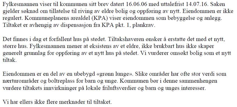 Bymiljøetaten har uttalt seg i intern korrespondanse datert 20.10.2016. Bymiljøetatens uttalelse er som følger: 3.8.