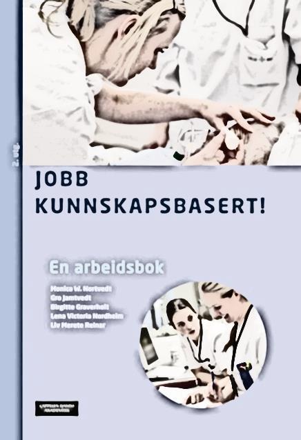Ressursgruppe - 6 sykepleiere Det ble innkjøpt en kopi av boka Jobb kunnskapsbasert til hver Alle tok
