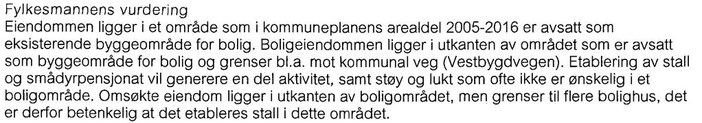 2.2 Uttalelse fra Oppland fylkeskommune datert 8.12.2010 Vi viser til brev datert 10.11.2010 fra Lunner kommune vedrørende søknad om dispensasjon fra gjeldende kommuneplan.