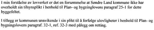 Sitat: Sitat slutt. Søndre Land kommune er helt enig i at tilsynsaktiviteten har vært forsømt.