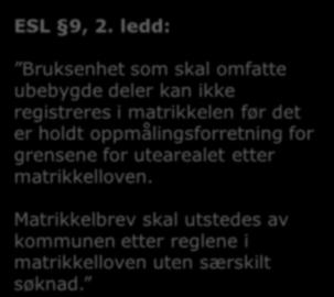 ledd: Skal ubebygde deler av eiendommen inngå i bruksenhet, skal rekvisisjon av oppmålingsforretning over uteareal følge