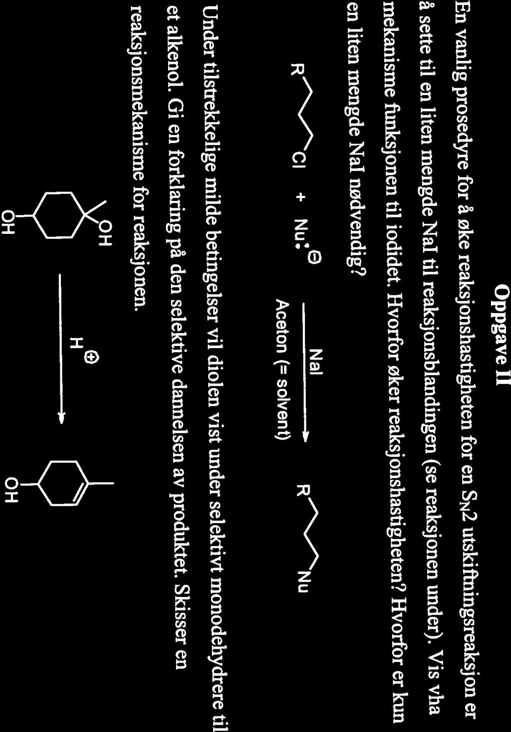 H 0 Nal R Nu stereogene (kirale) sentrene i utgangstoffet 1 og produktet 2. fremstilles CH3CH2MgBr? c) Hva er betydningen av (-)-tegnet i navnet til alkoholen 1?