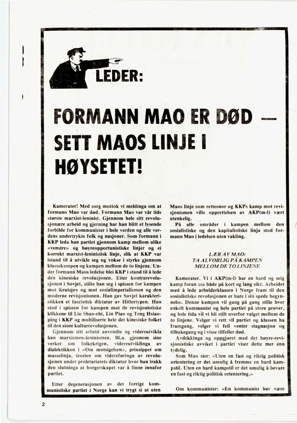 awasmiewagar."~aufflazw. :~111119~~" "Ii0 A NN MA Lf. SETT MAOS LI hje HØYSETET! P Kamerater! Med sorg mottok vi meldinga om at formann Mao var død. Formann Mao var vår tids største marxist-leninist.