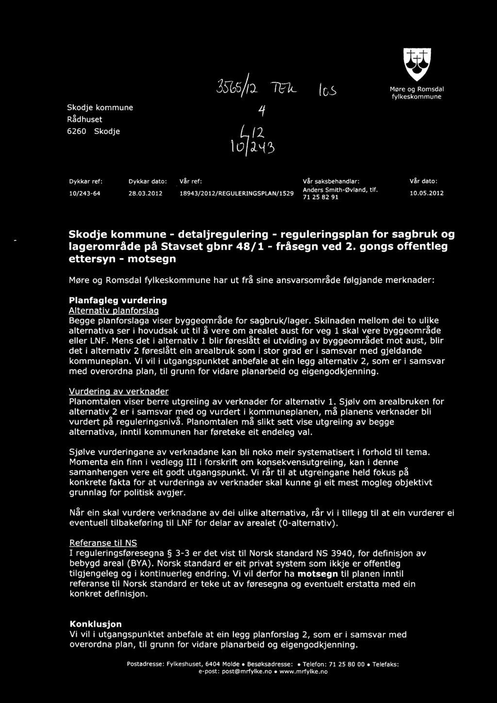 Skodje kommune Rådhuset 6260 Skodje Møre og Romsdal fylkeskommune Dykkar 10/243-64 ref: Dykkar dato:vår ref:vår saksbehandlar: Anders Smith-Øvland, tlf. 28.03.