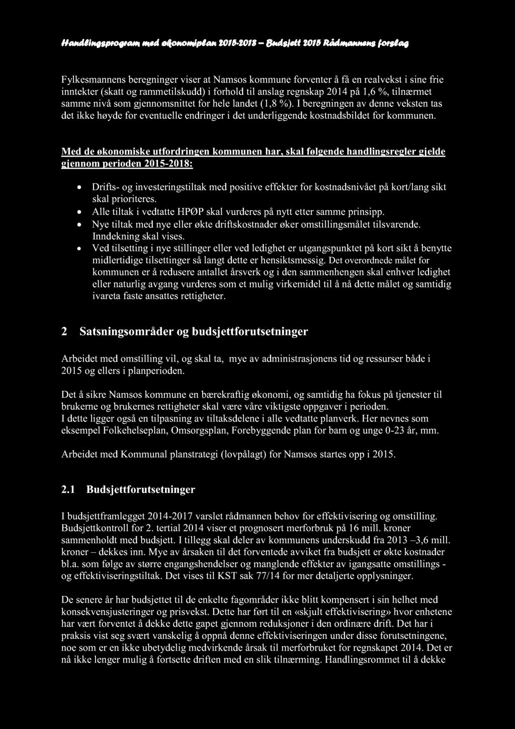 Handlingsprogram med økonomiplan 2015-2018 Budsjett 2015 Rådmannensforslag Fylkesmannensberegningerviserat Namsoskommuneforventerå få enrealveksti sinefrie inntekter(skattog rammetilskudd)i forhold