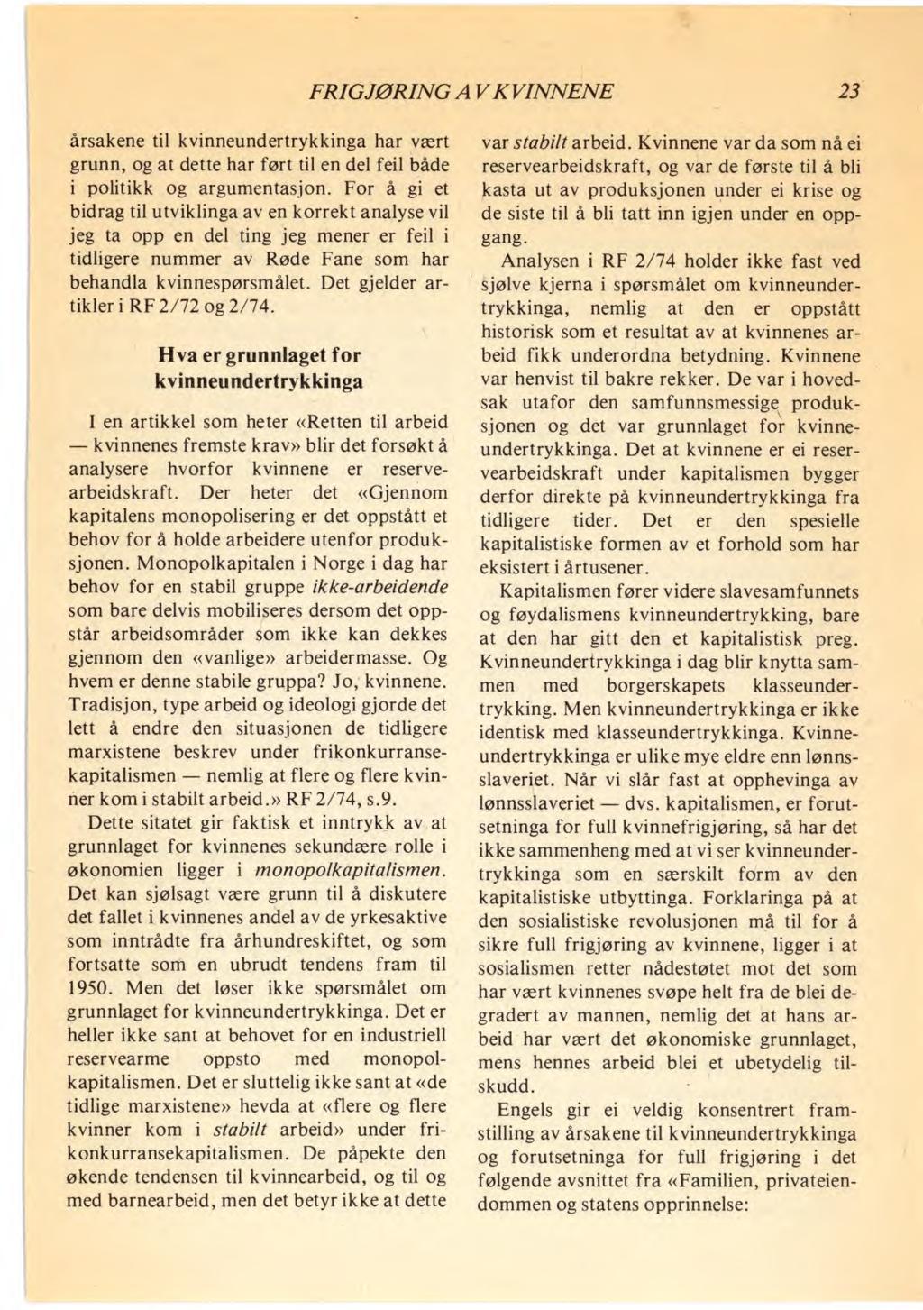 FRIGJØRING AV KVINNENE 23 årsakene til kvinneundertrykkinga har vært grunn, og at dette har ført til en del feil både i politikk og argumentasjon.