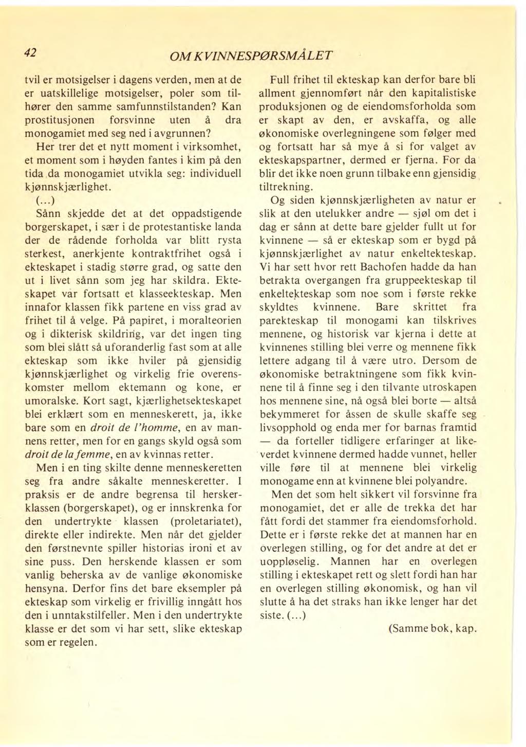 42 OM KVINNESPØRSMÅLET tvil er motsigelser i dagens verden, men at de er uatskillelige motsigelser, poler som tilhører den samme samfunnstilstanden?