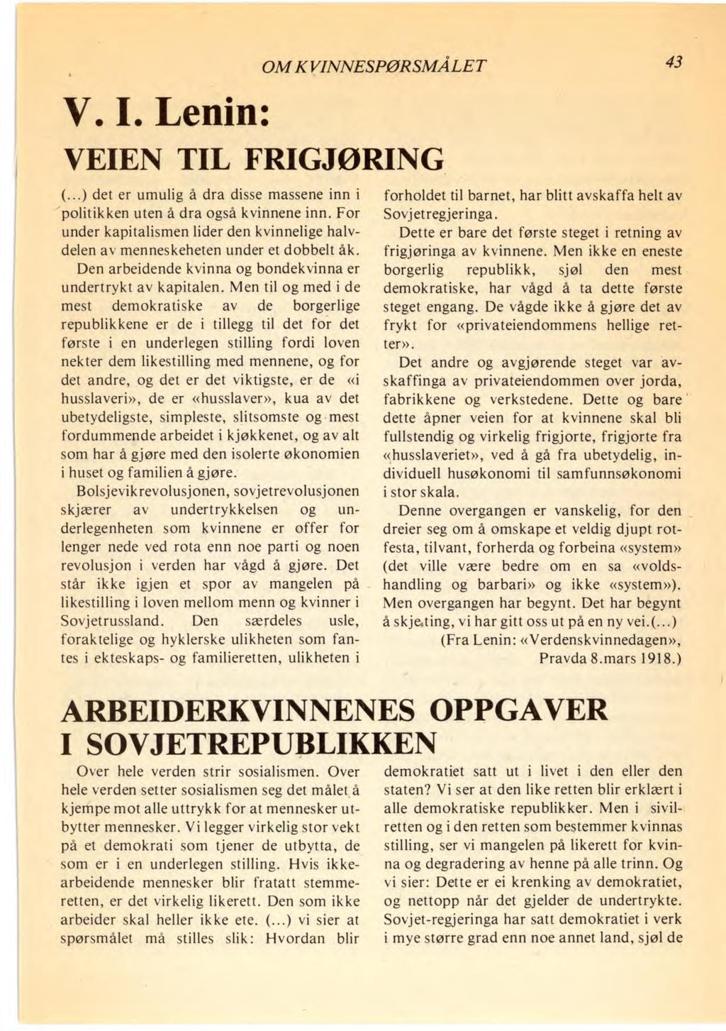 11.110.19 Nettpublisering ved Forvaltningsorgan for AKPs partihistorie (www.akp.no/ml-historie/) juni 2011 V. I. Lenin: OM KVINNESPØRSMÅLET VEIEN TIL FRIGJØRING (.