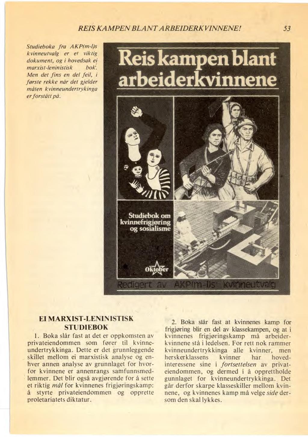 REIS KAMPEN BLANT ARBEIDERKVINNENE! 53 Studieboka fra AKP(m-l)s kvinneutvalg er et viktig dokument, og i hovedsak ei marxist-leninistisk bok'.