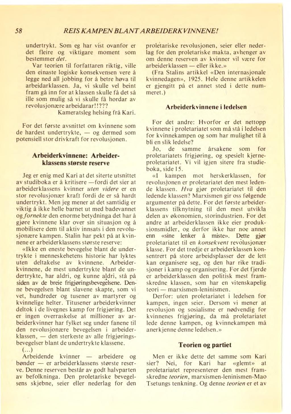 58 REIS KAMPEN BLANT ARBEIDERKVINNENE! undertrykt. Som eg har vist ovanfor er det fleire og viktigare moment som bestemmer det.